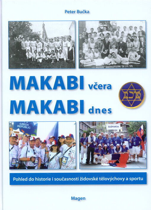 Makabi včera - Makabi dnes : pohled do historie i současnosti židovské tělovýchovy a sportu