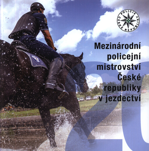 Mezinárodní policejní mistrovství České republiky v jezdectví =: The Czech Police International Horse-riding Championship