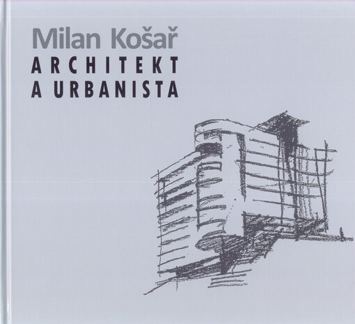 Milan Košař : architekt a urbanista