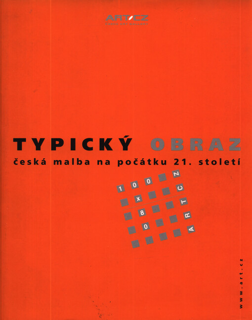 Typical picture : Czech painting at the beginning of the 21st century = Typický obraz : česká malba na počátku 21. století