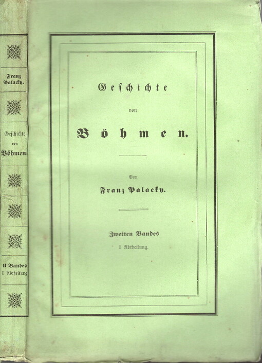 Geschichte von Böhmen :größtentheils nach Urkunden und Handschriften.Zweiten Bandes erste Abtheilung,Böhmen als erbliches Königreich unter den Přemysliden. Vom Jahre 1197 bis 1306, Zweiten Bandes erste Abtheilung, Böhmen als erbliches Königreich unter den Přemysliden. Vom Jahre 1197 bis 1306