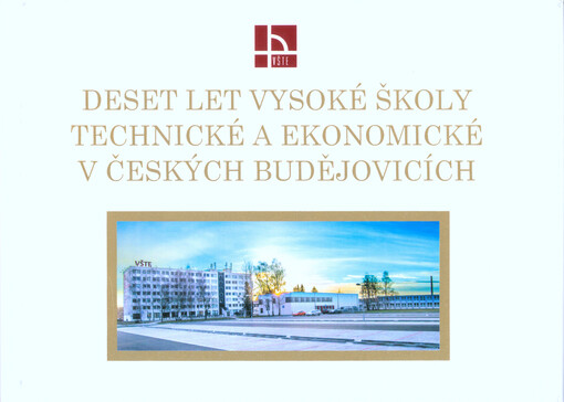 Deset let Vysoké školy technické a ekonomické v Českých Budějovicích