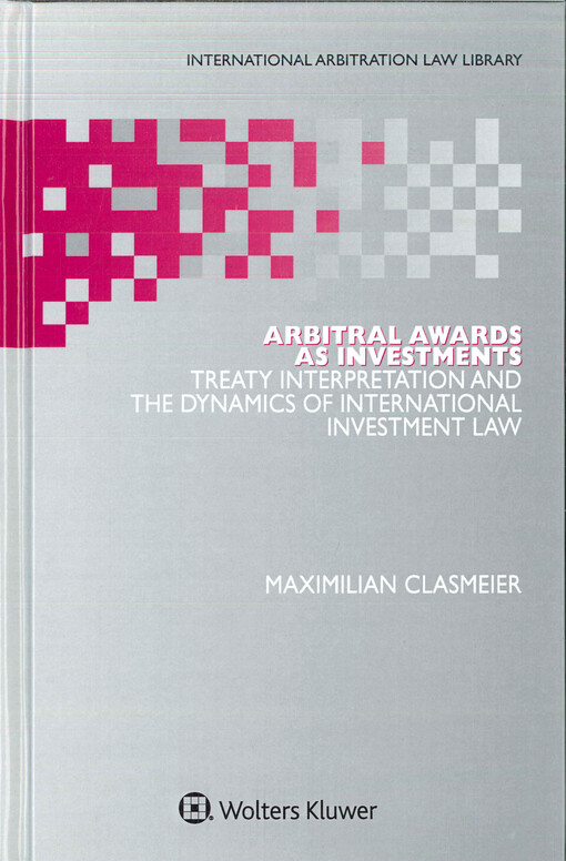 Arbitral awards as investments : treaty interpretation and the synamics of International investment law