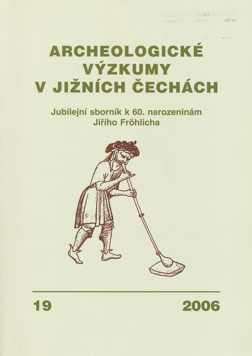 Archeologické výzkumy v jižních Čechách : sborník archeologické komise Krajské muzejní rady = Archäologische Forschungen in Südböhmen : Sammelschrift der Archäologischen Kommission des Kreismuseenrates
