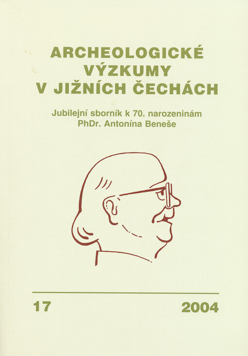 Archeologické výzkumy v jižních Čechách : sborník archeologické komise Krajské muzejní rady = Archäologische Forschungen in Südböhmen : Sammelschrift der Archäologischen Kommission des Kreismuseenrates