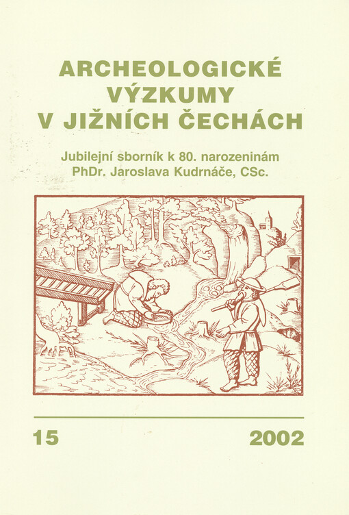 Archeologické výzkumy v jižních Čechách : sborník archeologické komise Krajské muzejní rady = Archäologische Forschungen in Südböhmen : Sammelschrift der Archäologischen Kommission des Kreismuseenrates