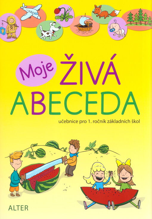 Moje Živá abeceda : učebnice pro 1. ročník základních škol