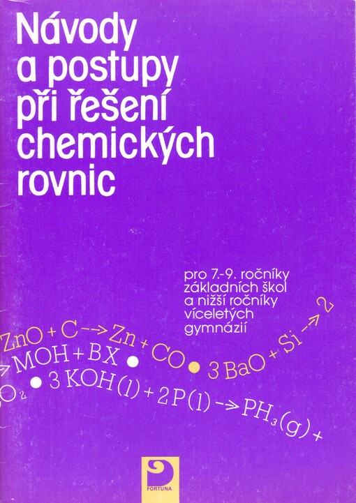 Návody a postupy při řešení chemických rovnic : pro 7. - 9. ročníky základních škol a střední školy