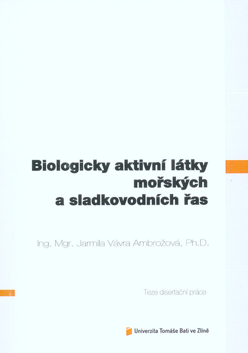 Biologicky aktivní látky mořských a sladkovodních řas =: Bioactive compounds of marine and freshwater algae : teze dizertační práce