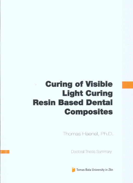 Curing of visible light curing resin based dental composites = Vytvrzování dentálních materiálů : doctoral thesis summary