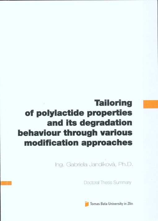 Tailoring of polylactide properties and its degradation behaviour through various modification approaches = Úprava vlastností a degradačního chování polylaktidu pomocí různých modifikačních přístupů : doctoral thesis summary