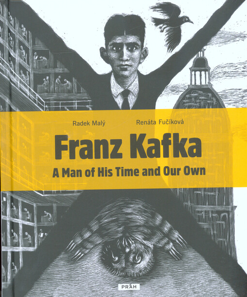 Franz Kafka : a man of his time and our own