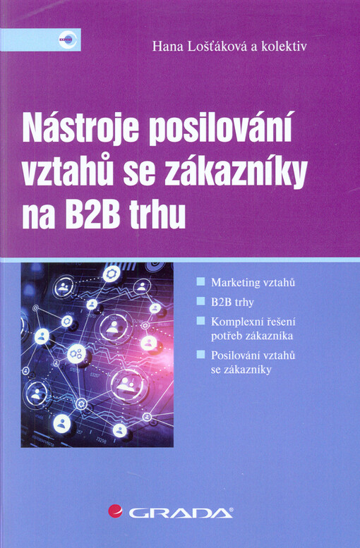 Nástroje posilování vztahů se zákazníky na B2B trhu | Lošťáková Hana, kolektiv - e-kniha
