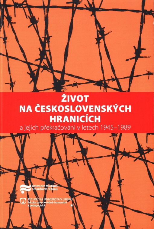 Život na československých hranicích: a jejich překračování v letech 1945–1989