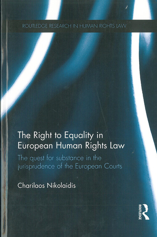 The right to equality in European human rights law : the quest for substance in the jurisprudence of the European courts