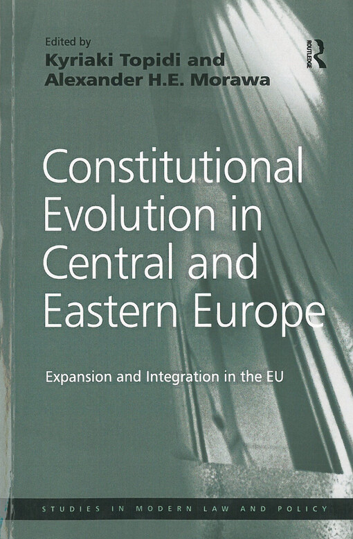 Constitutional evolution in Central and Eastern Europe : expansion and integration in the EU