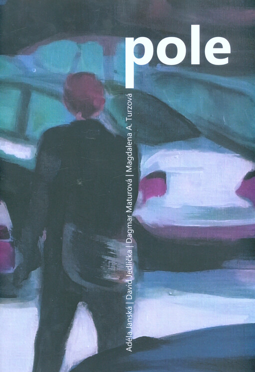 Pole : Adéla Janská, David Jedlička, Dagmar Maturová, Magdalena A. Turzová