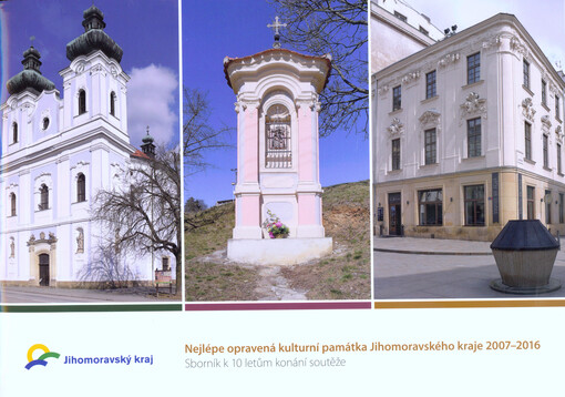Nejlépe opravená kulturní památka Jihomoravského kraje 2007-2016 : sborník k 10 letům konání soutěže