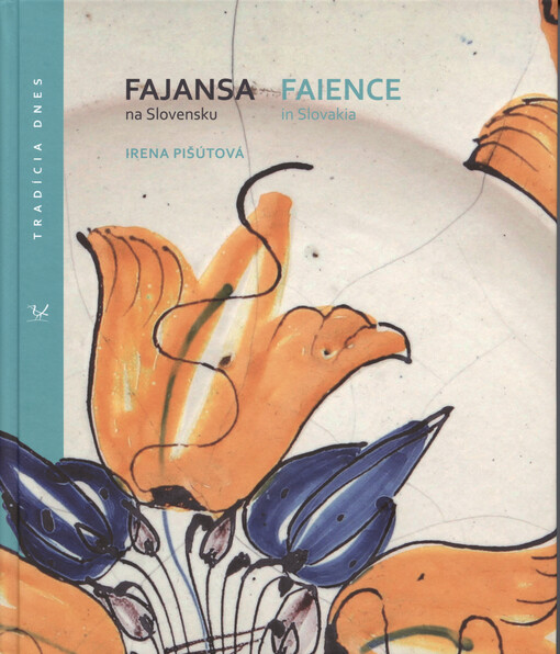 Fajansa : na Slovensku = Faience : in Slovakia