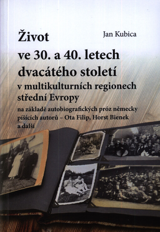 Život ve třicátých a čtyřicátých letech dvacátého století v multikulturních regionech střední Evropy na základě autobiografických próz německy píšícíc