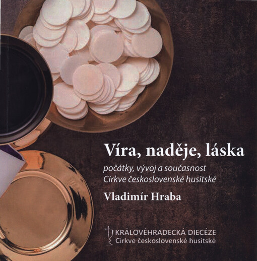 Víra, naděje, láska - Počátky, vývoj a současnost Církve československé husitské