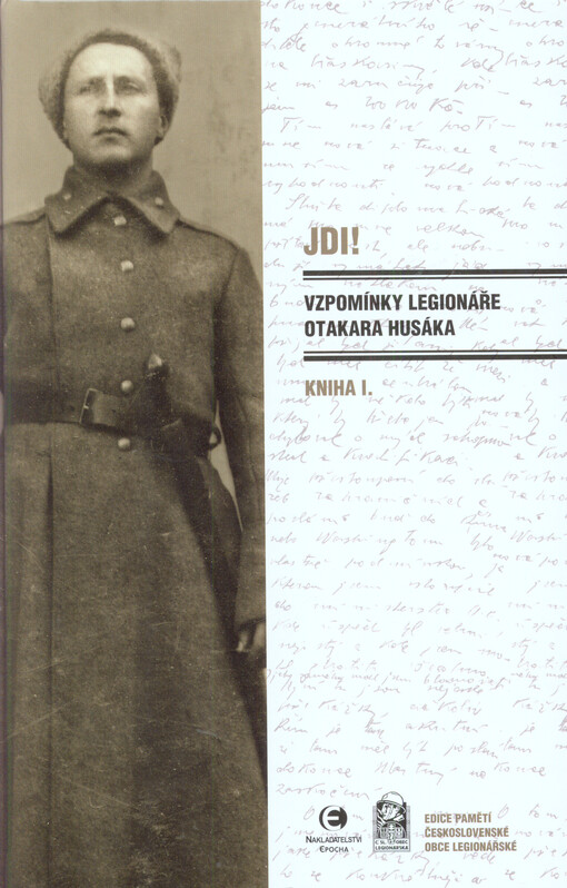 Jdi! : vzpomínky legionáře Otakara Husáka. Kniha I.