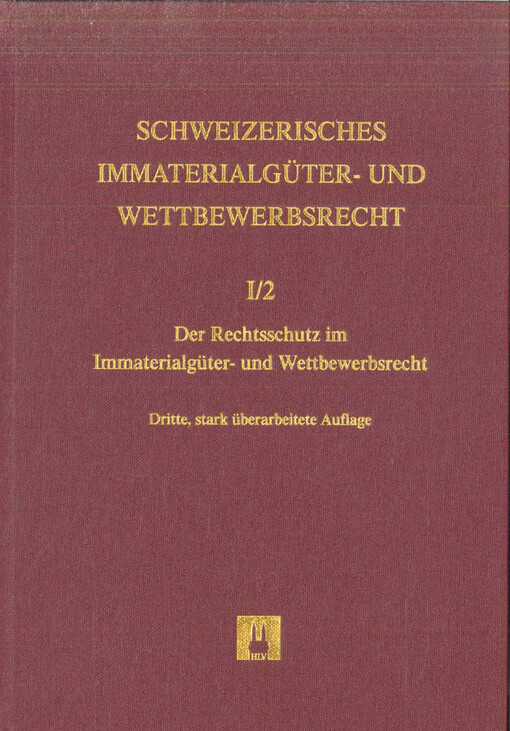 Der Rechtsschutz im Immaterialgüter- und Wettbewerbsrecht
