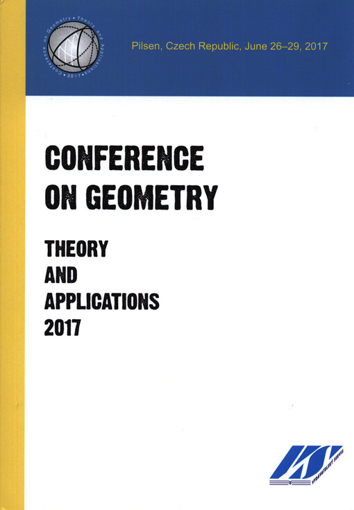 Conference on Geometry: Theory and Applications 2017 : Plzeň, Czech Republic, June 26-30, 2017 : book of abstracts