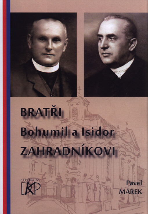 Bratři Bohumil a Isidor Zahradníkovi : dva kněžské osudy na přelomu 19. a 20. století