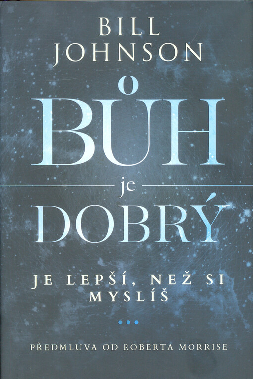 Bůh je dobrý : je lepší, než si myslíš