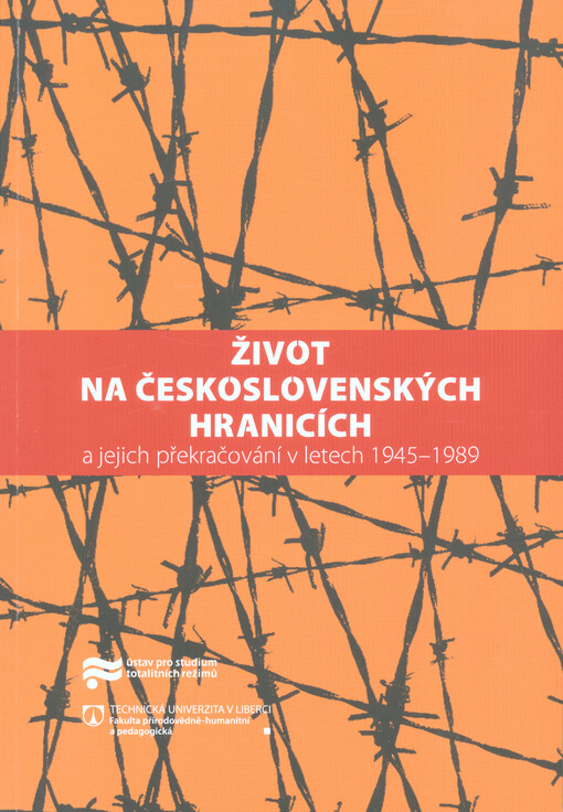 Život na československých hranicích a jejich překračování v letech 1945-1989