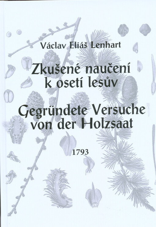 Zkušené naučení k osetí lesův = Gegründete Versuche von der Holzsaat