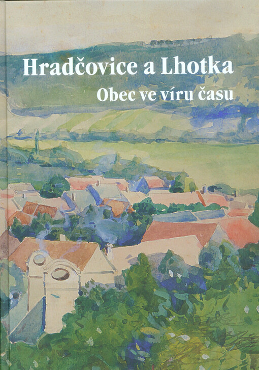 Hradčovice a Lhotka : obec ve víru času
