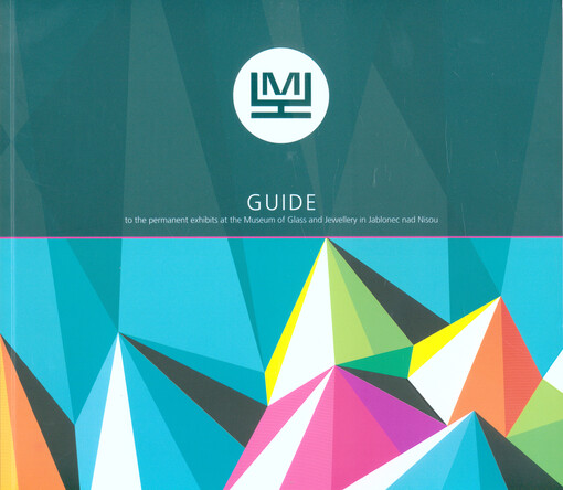 Guide to the permanent exhibits at the Museum of Glass and Jewellery in Jablonec nad Nisou