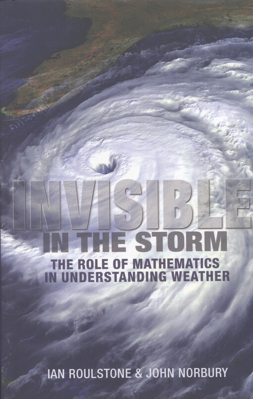 Invisible in the storm : the role of mathematics in understanding weather
