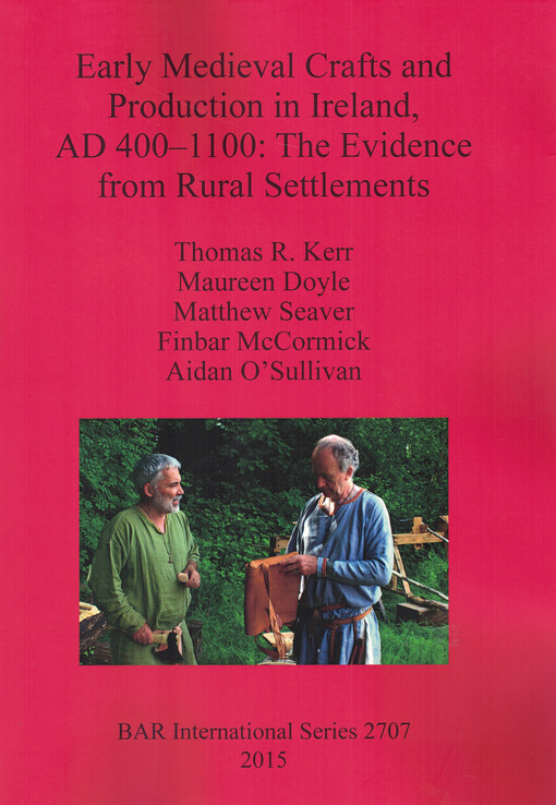 Early medieval crafts and production in Ireland, AD 400-110 : the evidence from rural settlements