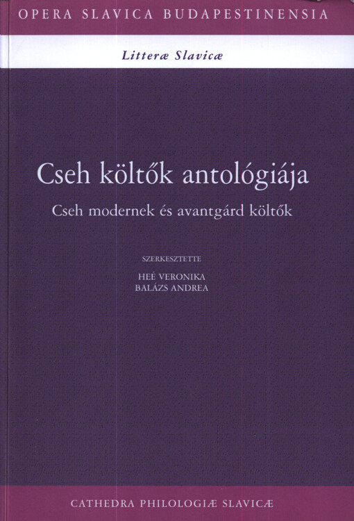 Antologie českých básníků.I.,Česká moderna a avantgardní básníci = Cseh költők antológiája. I., Cseh modernek és avantgárd költők