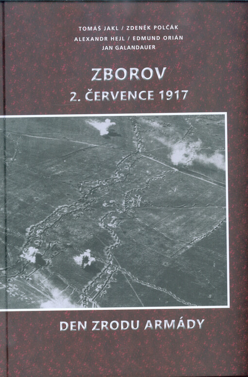 Zborov 2. července 1917 : den zrodu armády