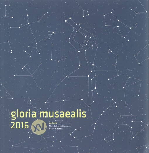 Gloria musaealis : ... ročník Národní soutěže muzeí ... : výroční zpráva
