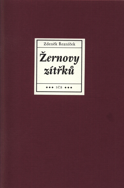 Žernovy zítřků : básnický triptych