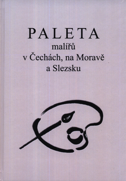 Paleta malířů v Čechách, na Moravě a Slezsku : biografická data