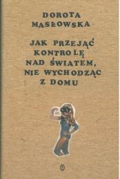 Jak przejąć kontrolę nad światem, nie wychodząc z domu
