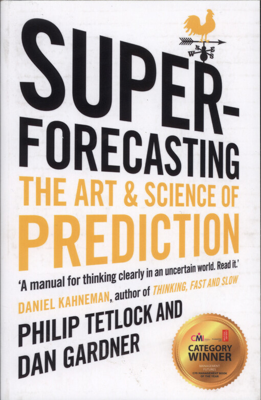 Superforecasting : the art and science of prediction