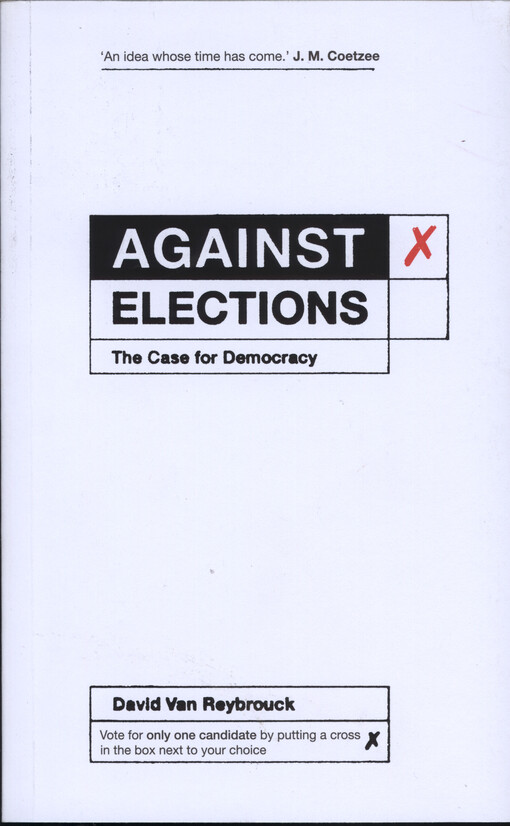 Against elections : the case for democracy