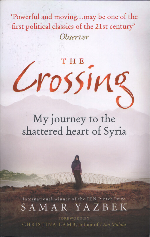 The crossing : my journey to the shattered heart of Syria