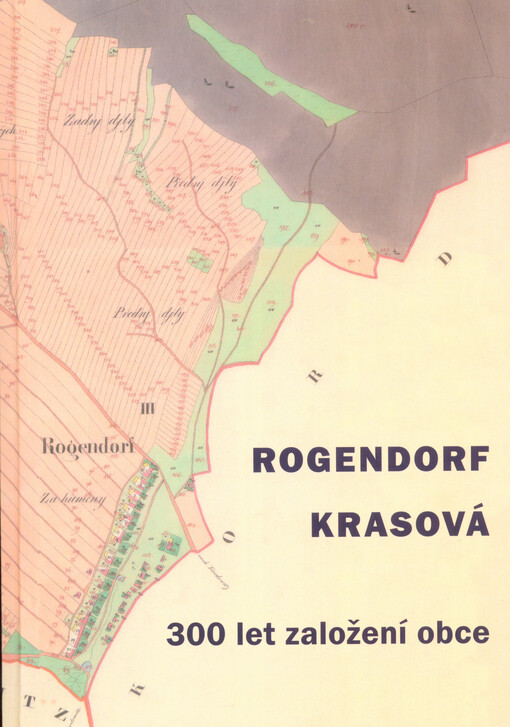 Rogendorf - Krasová : 300 let založení obce