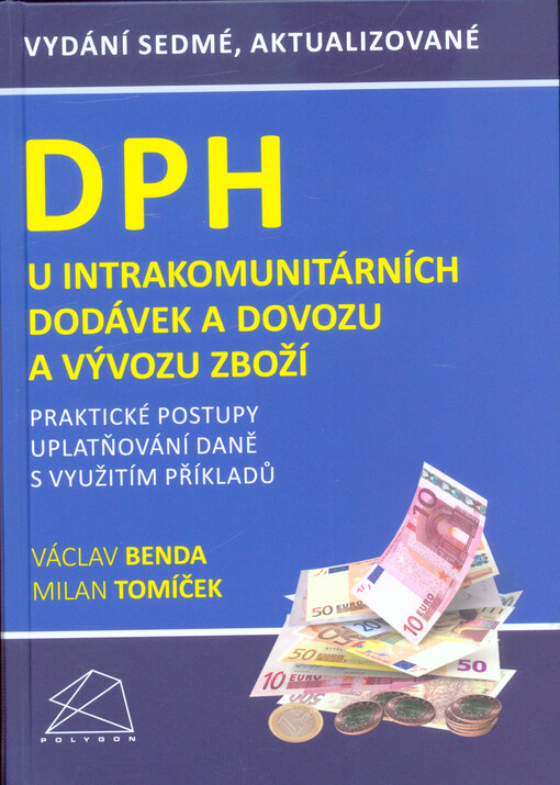 DPH u intrakomunitárních dodávek a dovozu a vývozu zboží : praktické postupy uplatňování daně s využitím příkladů