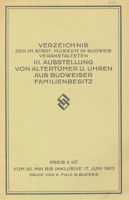Verzeichnis der im Städtischen Museum in Budweis veranstalteten : III. Ausstellung von Alterümer u. Uhren aus Budweiser Familienbesitz