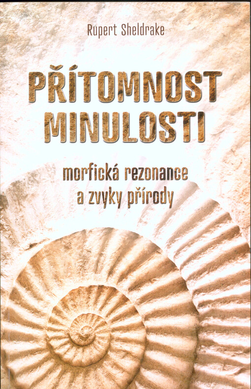 Přítomnost minulosti : morfická rezonance a zvyky přírody