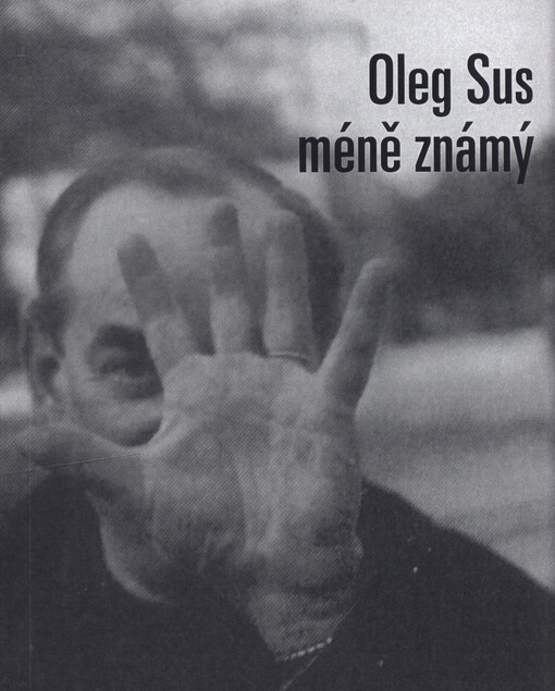 Oleg Sus méně známý : (a stejně neúprosný) : z Článků, Recenzí, Glosáře, Lektýrníku, Sami proti sobě a jiných rubrik Hosta do domu 1968